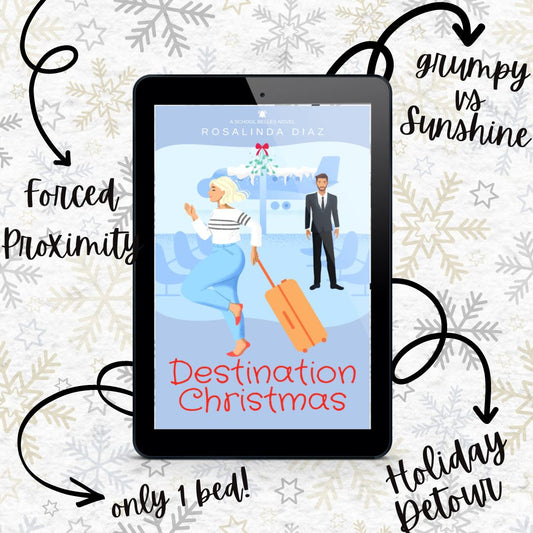 Destination Christmas - A Grumpy vs Sunshine, Forced-Proximity, Holiday Travel, Sweet Romantic Comedy (book 2)
